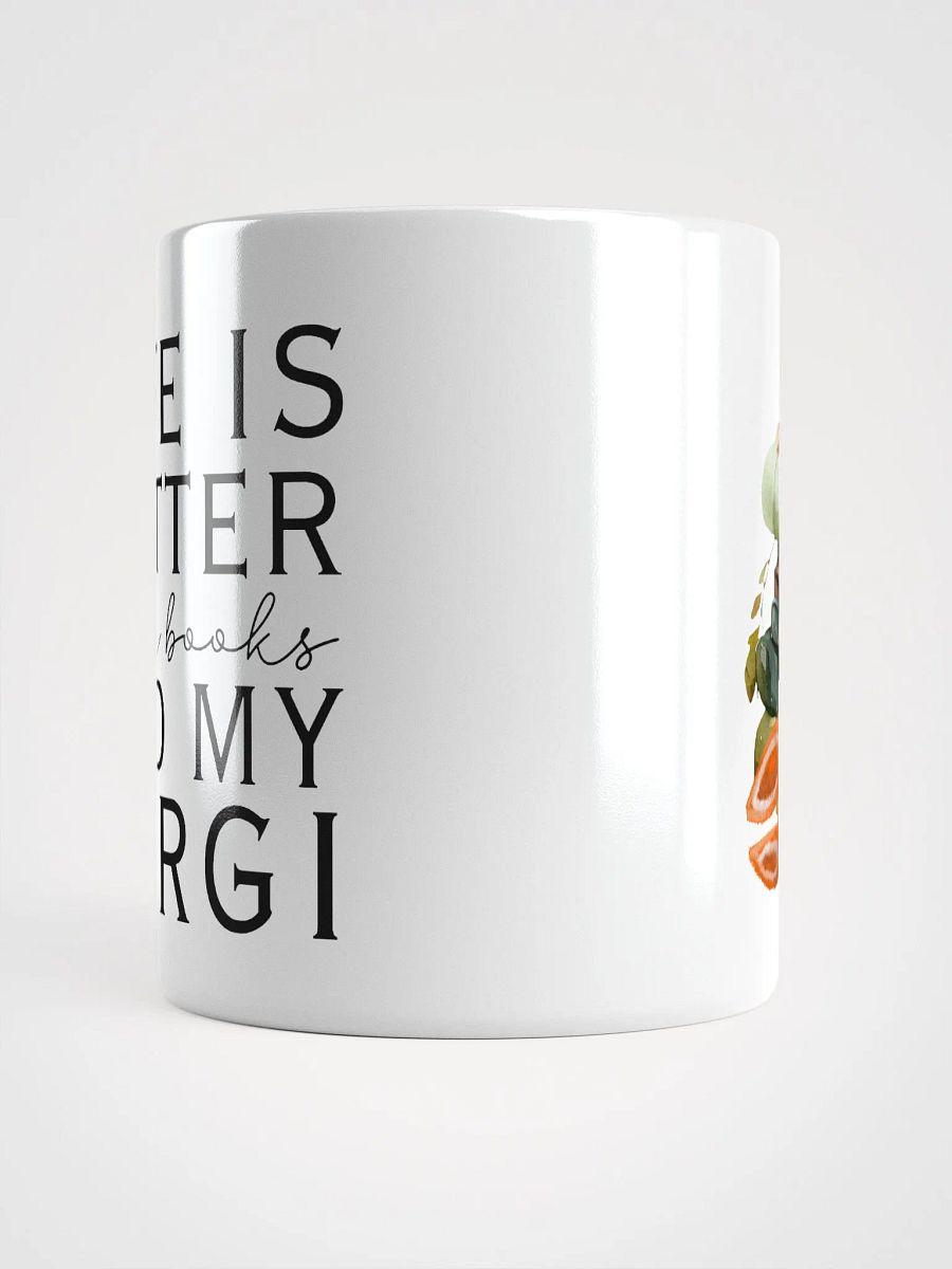 Life is better with my Corgi - ceramic dog coffee mug for a crazy Corgi lady product image (6)