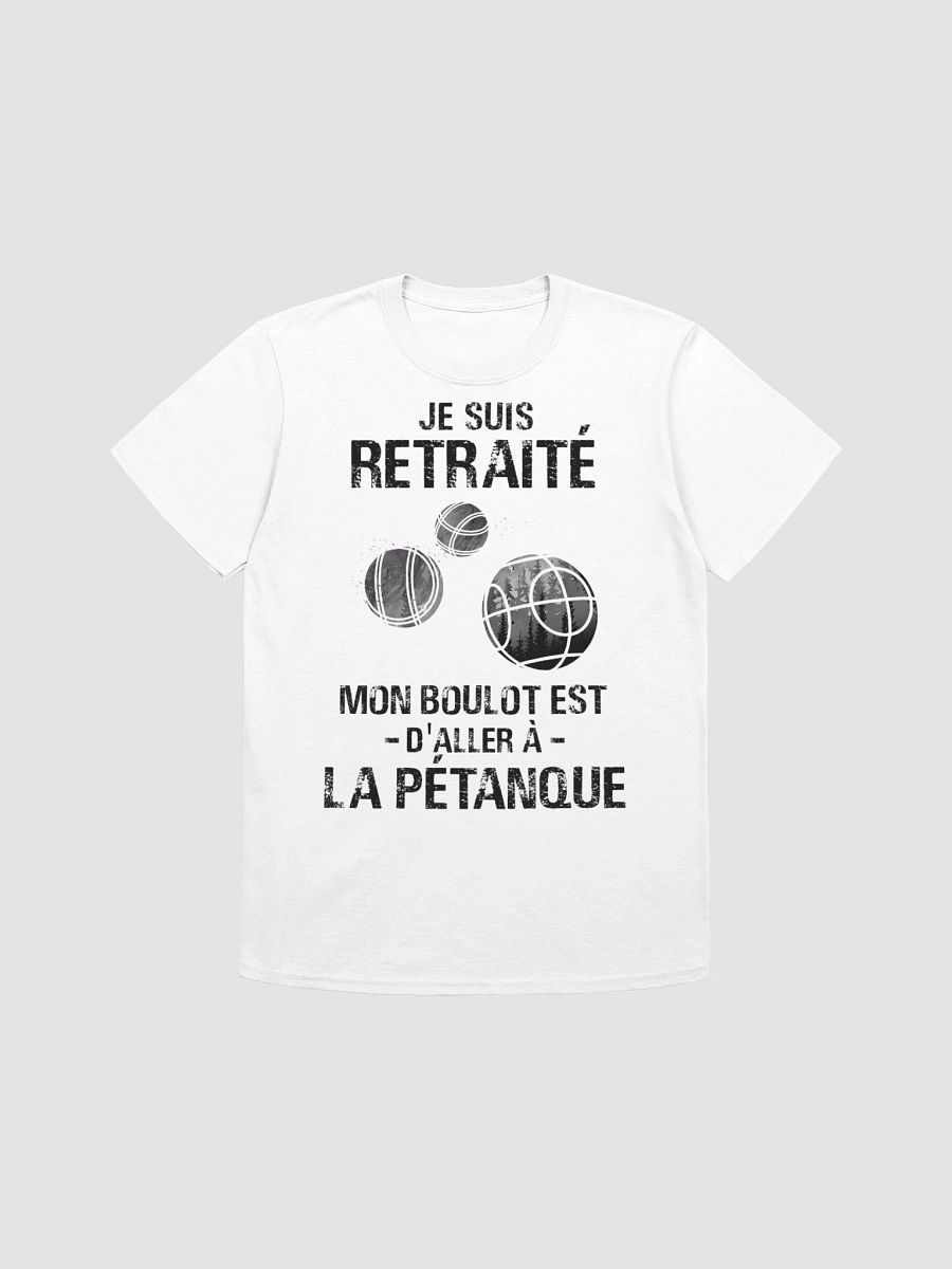 Je suis retraité mon boulot est d’aller à la pétanque product image (3)