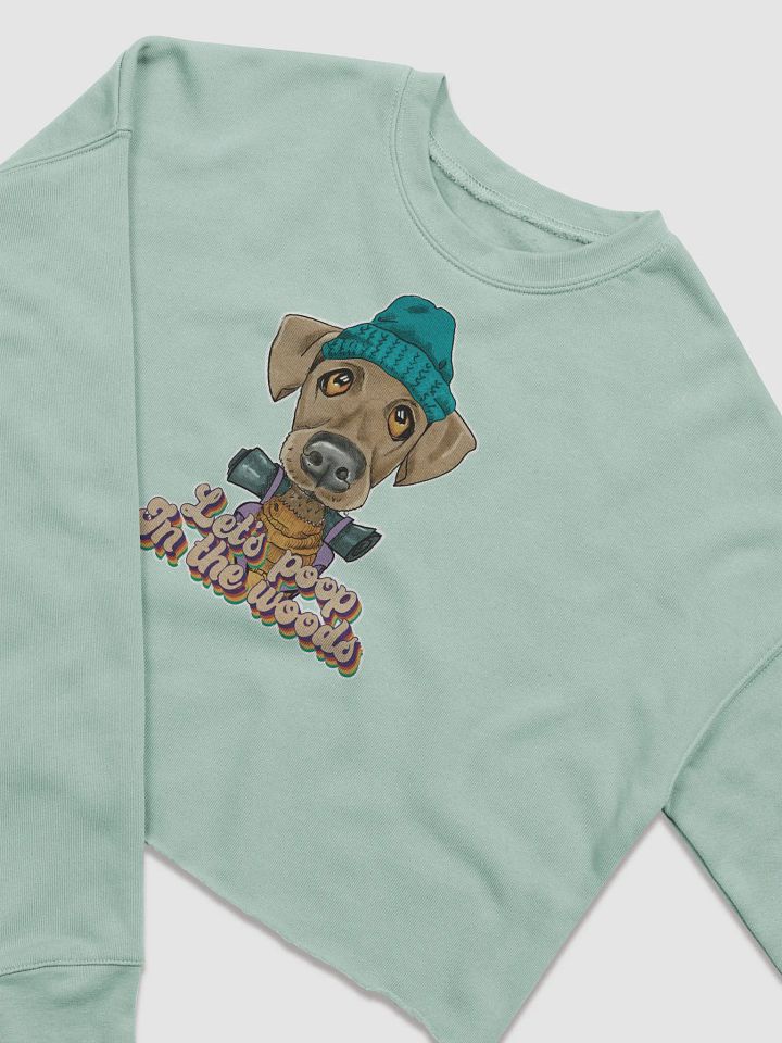 Cropped Sweatshirt All colors - Let's poop in the Woods - Large print product image (1)