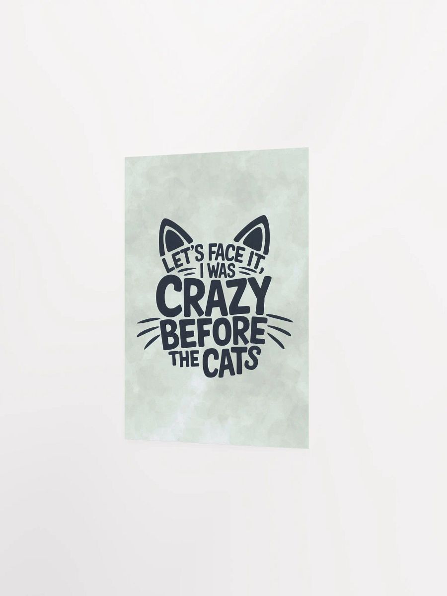 "I was Crazy Before the Cats" Green Poster product image (6)