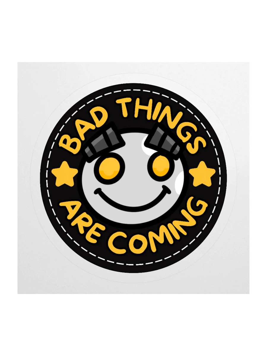 Bad things are coming STICKERS product image (1)