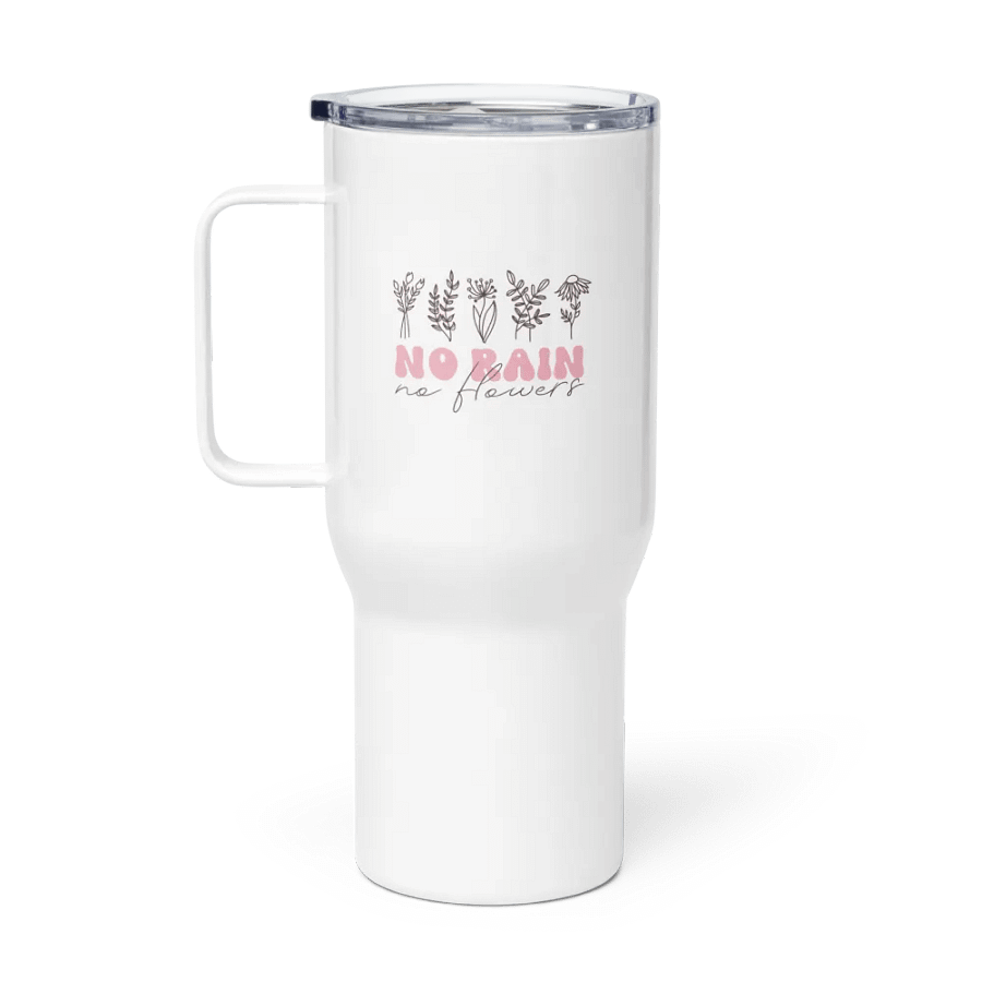 No Rain, No Flowers Travel Mug product image (1)
