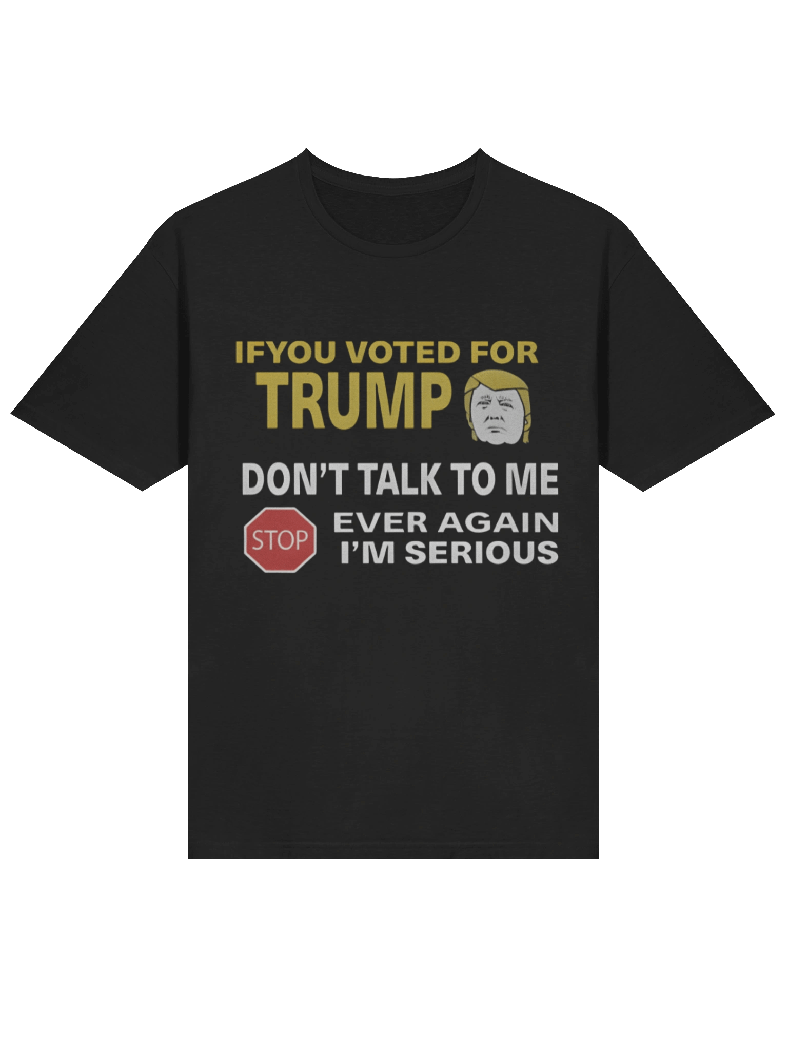 If You Voted For Trump Don’t Talk To Me Ever Again Shirt product image (2)