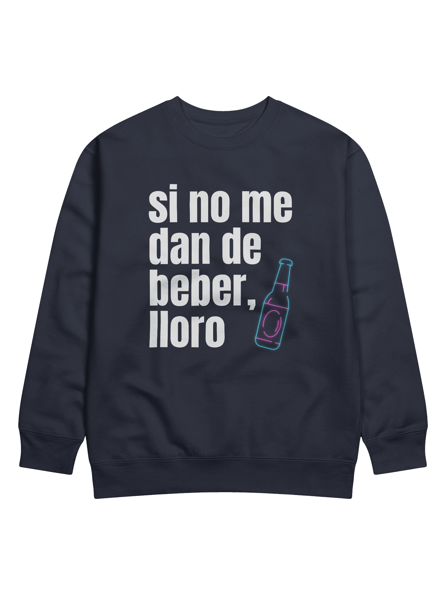 Si No Me Dan de Beber Lloro Premium Crewneck Sweatshirt product image (1)