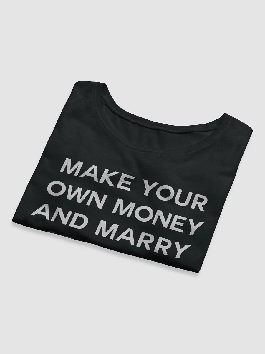 MAKE YOUR OWN MONEY AND MARRY SOMEONE FUNNY Crop Tee product image (8)