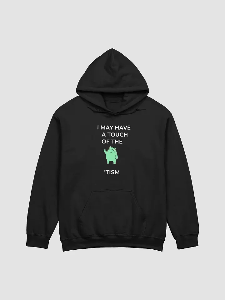 I May Have A Touch Of The Tism Hoodie product image (1)