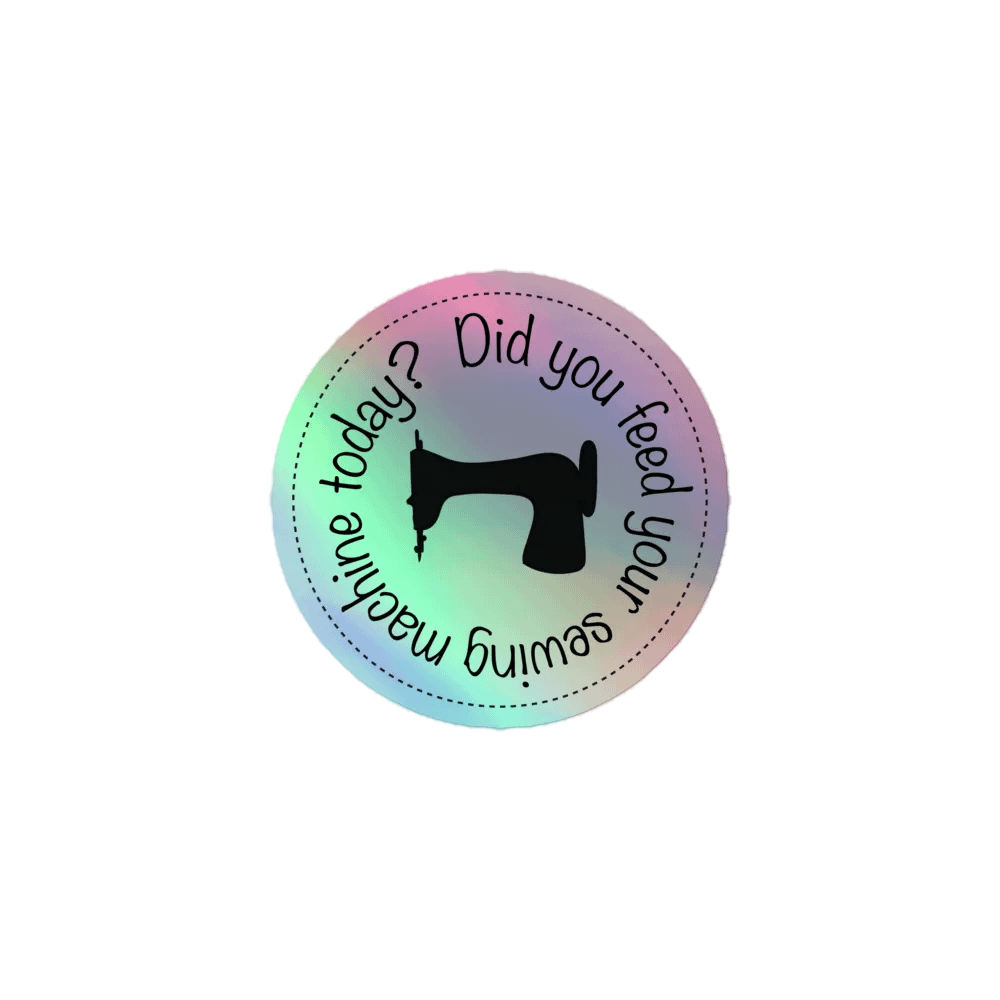 Did you sew today? Holographic Sticker product image (1)