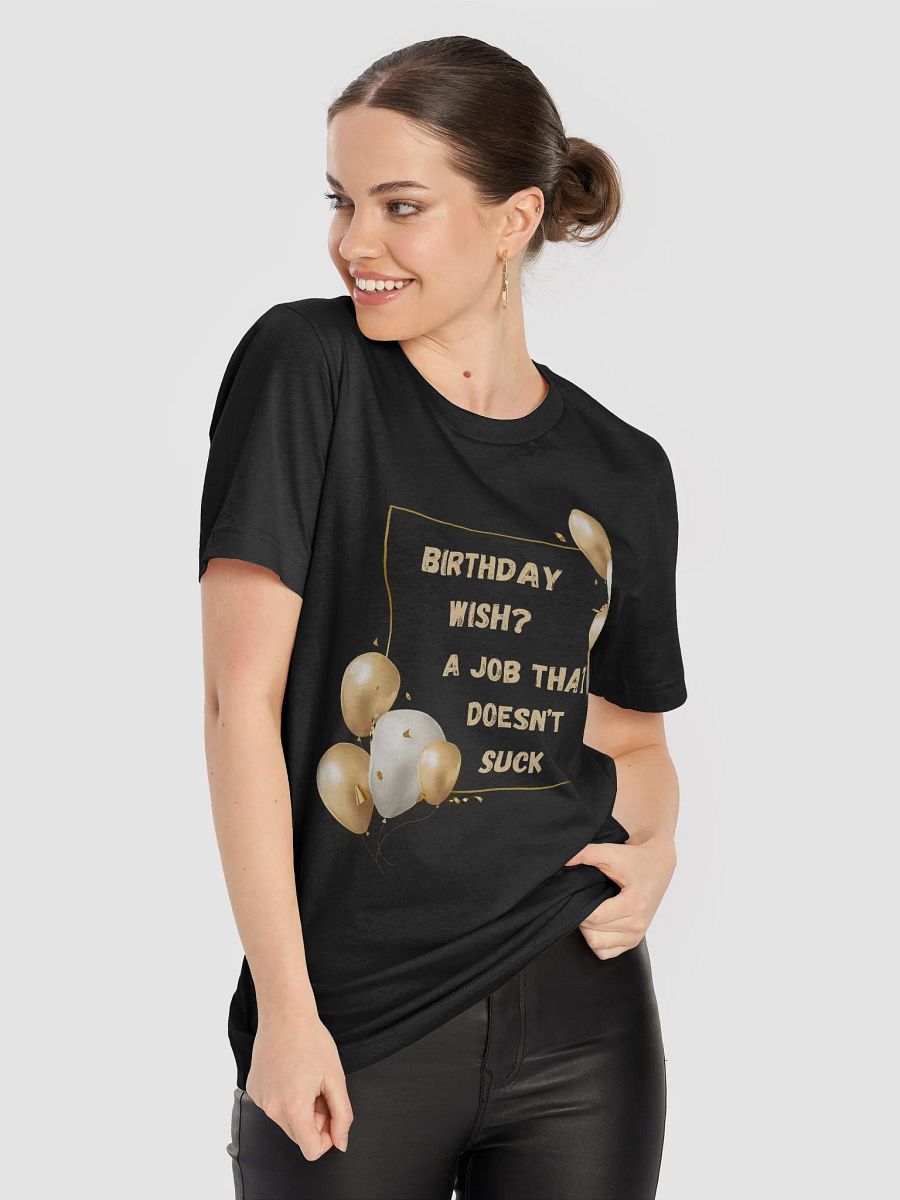 Birthday Wish? A Job That Doesn't Suck T-Shirt product image (78)