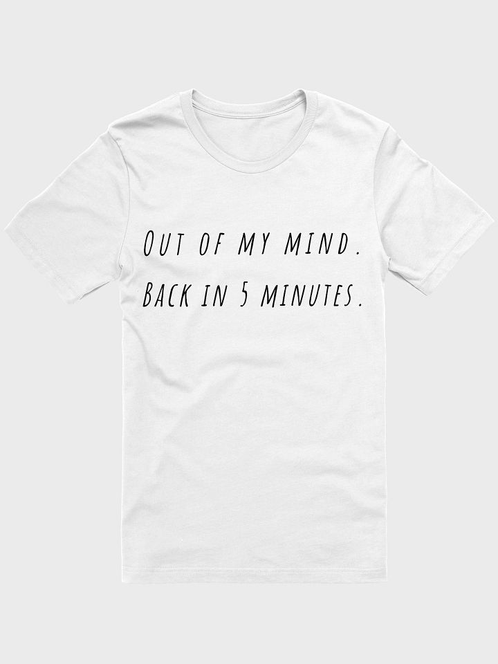 Out of my mind Back in five minutes T-Shirt - black font color product image (1)