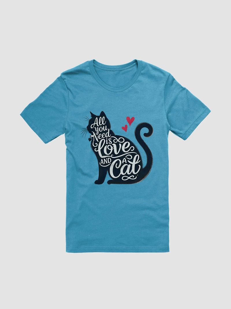 All You Need is Love and a Cat - Cat Lover T-Shirt
