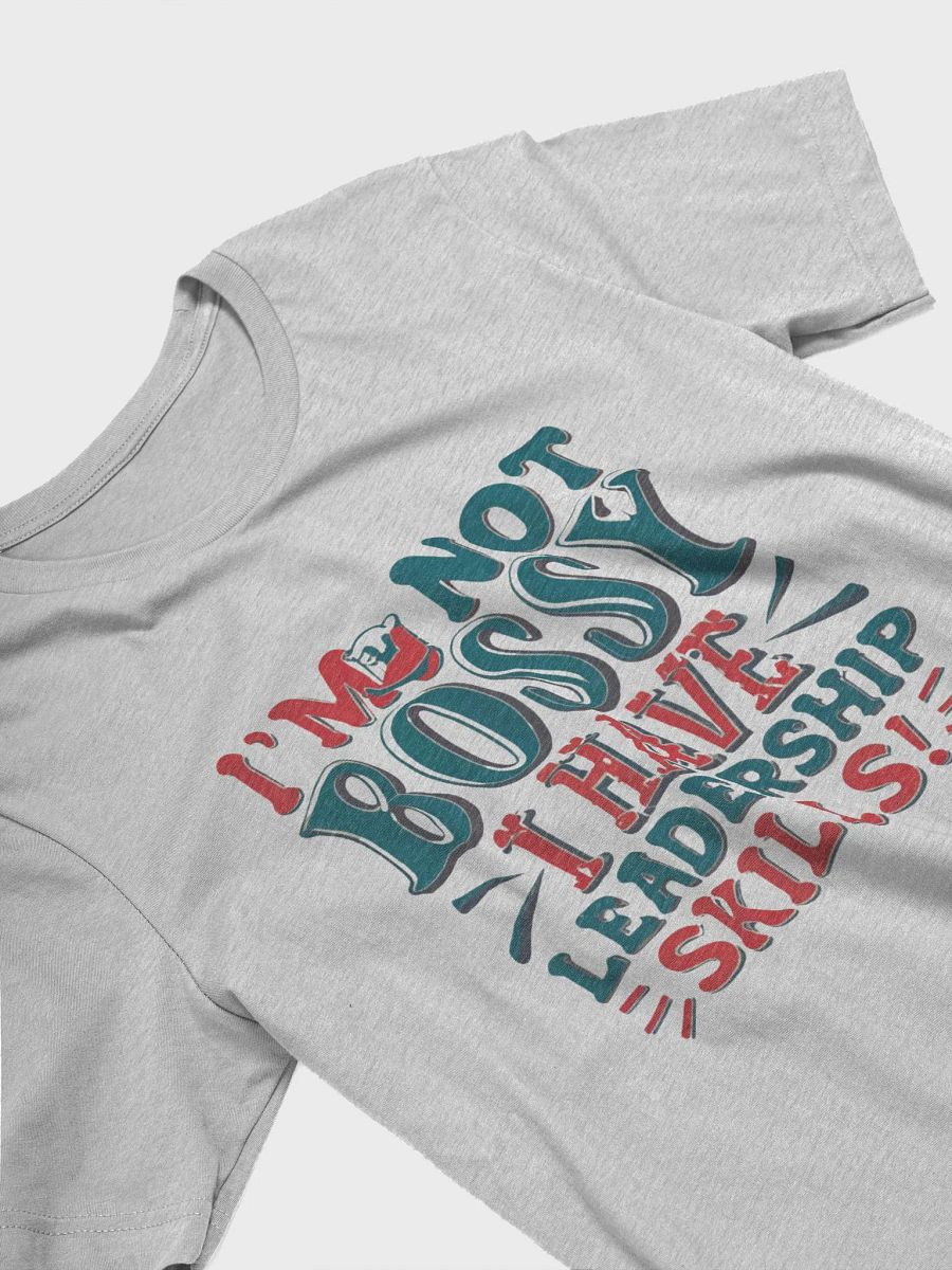 I'm not bossy, I have leadership skills T-shirt - v3 product image (4)