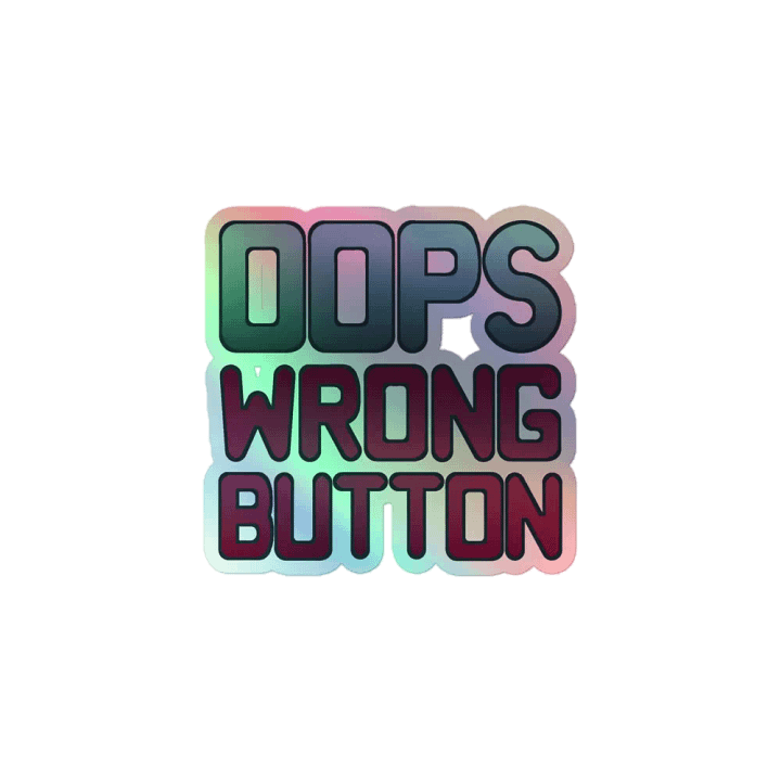 Holographic "OOPS WRONG BUTTON" sticker product image (1)