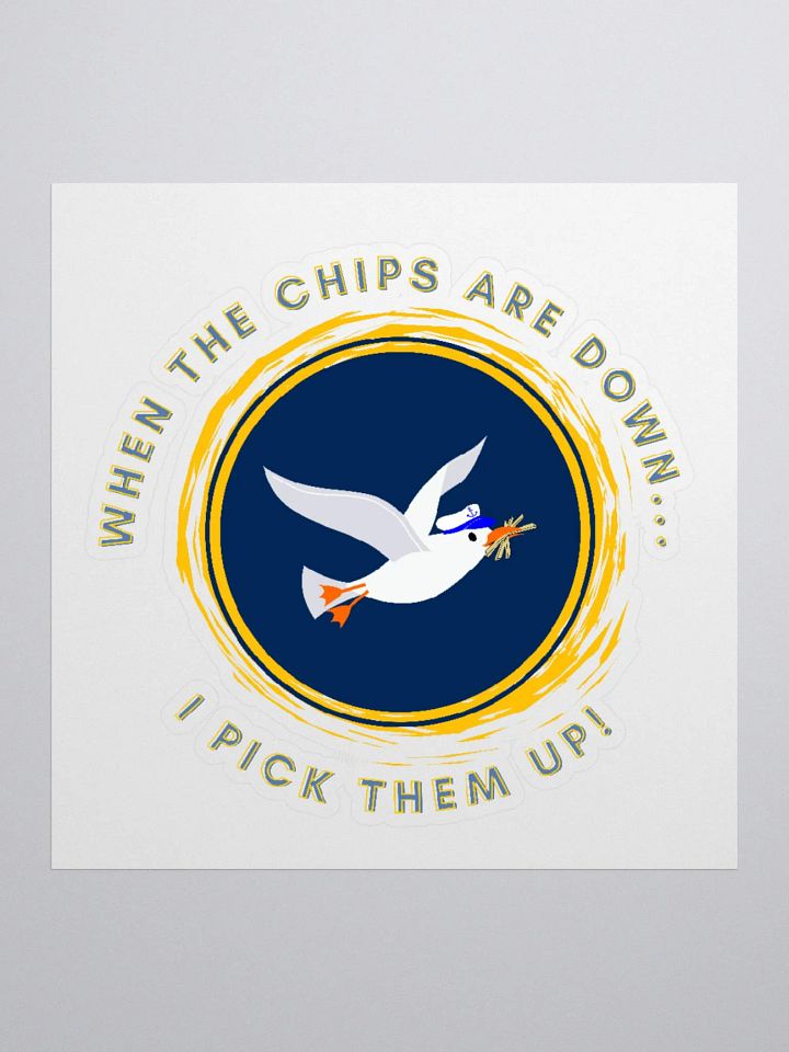 When the Chips are Down I Pick Them Up! Kiss Cut Stickers product image (2)