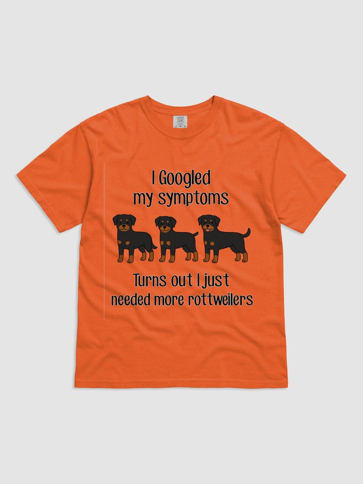i googled my symptoms turns out I just needed more rottweilersT-Shirt product image (9)