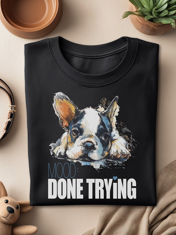 😒 MOOD: DONE TRYING product image (1)