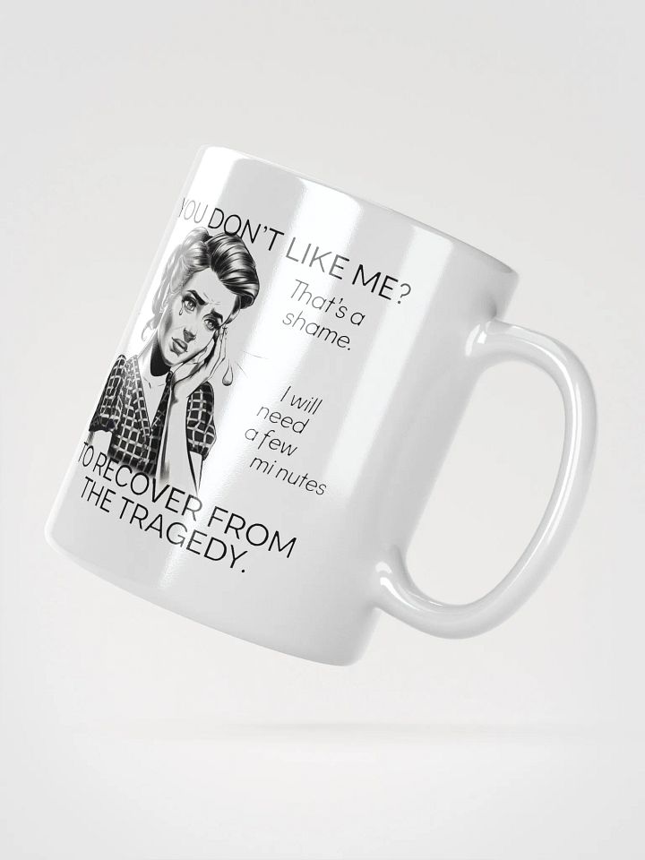 You Don't Like Me White Glossy Mug product image (4)