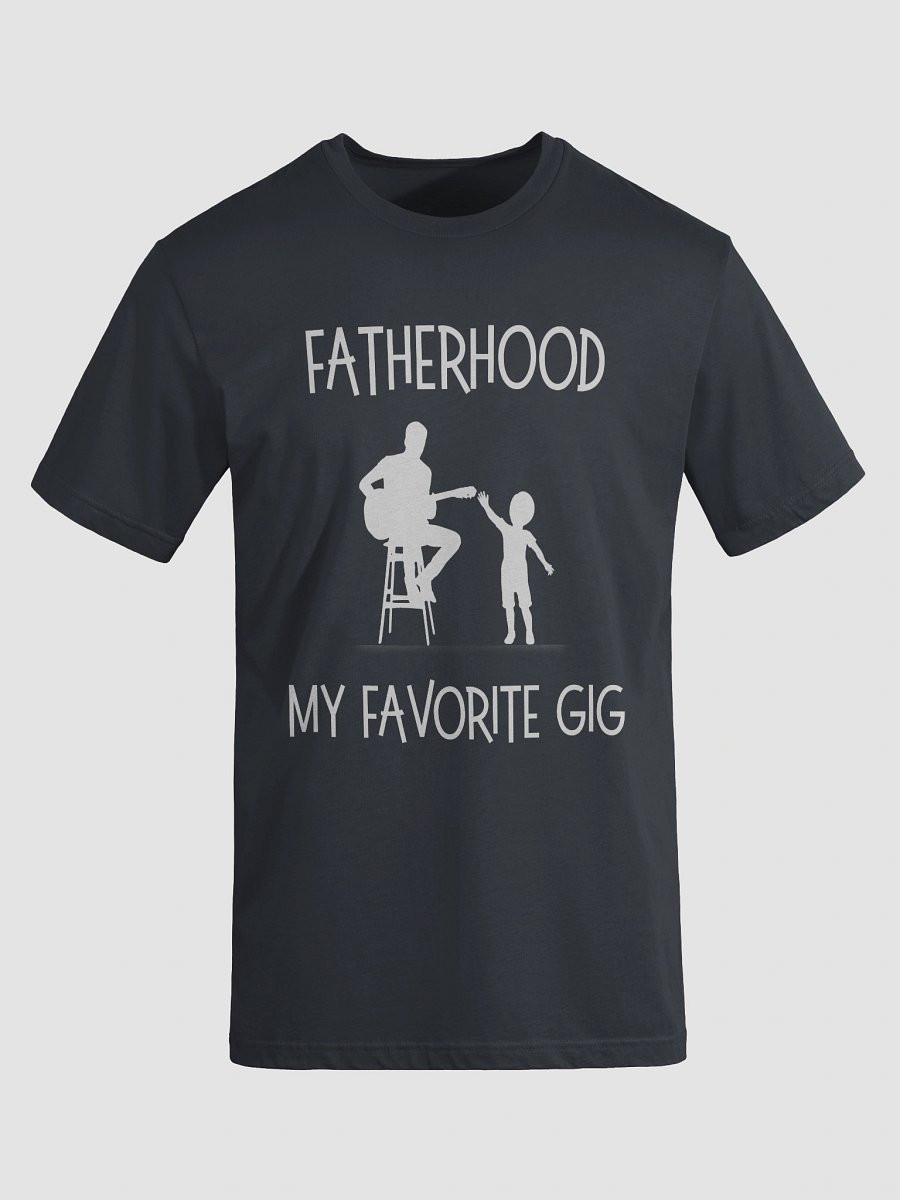 Fatherhood My Favorite Gig T-Shirt product image (7)