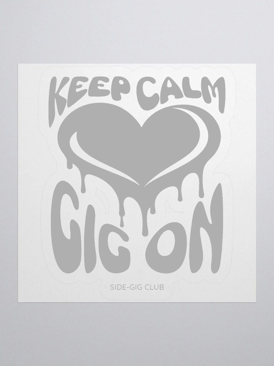 Keep Calm, Gig On: Motivational Kiss Cut Sticker for Hustlers product image (1)