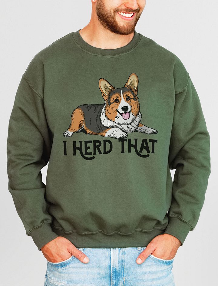 I Herd That Sweatshirt of a Pembroke Welsh Corgi (Tricolor) | Funny Shirt for Herding Dog Paw-rents product image (11)