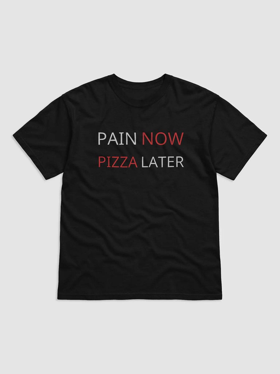 PAIN NOW PIZZA LATER Tee product image (2)