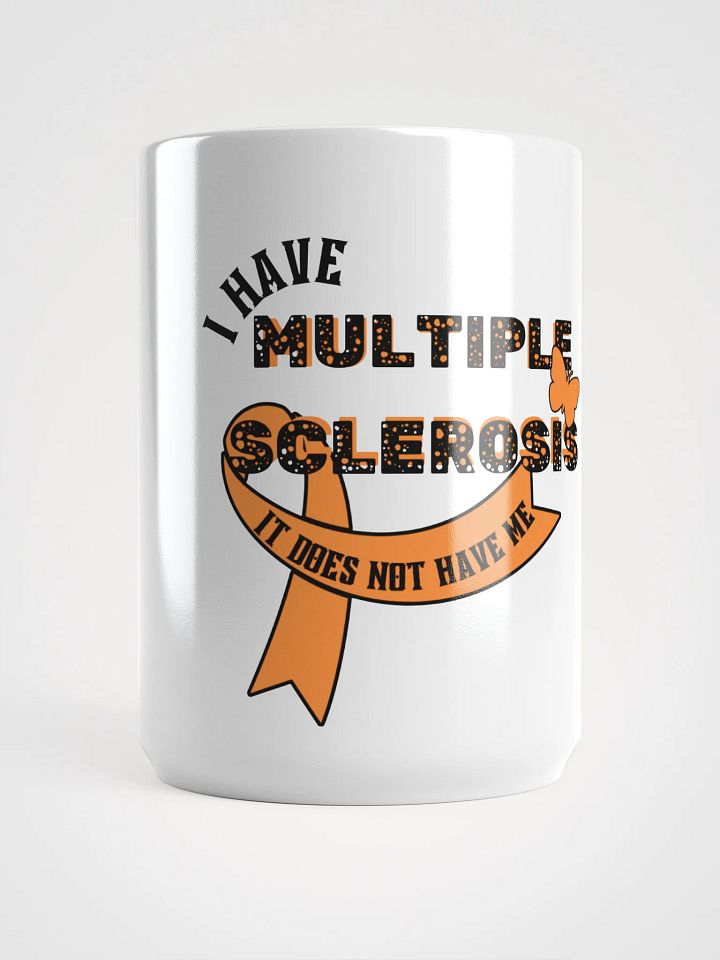 I have MS, It does NOT have me! Mug product image (1)