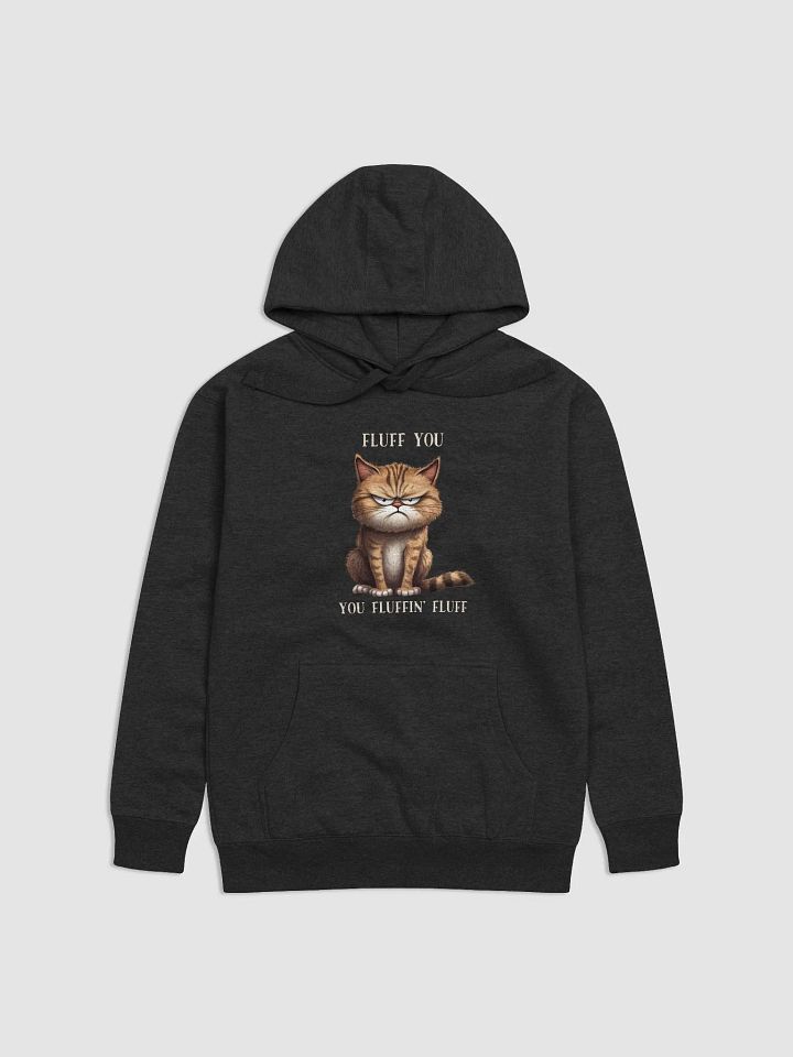 Fluff You You Fluffin Fluff Cotton Heritage Hoodie product image (1)