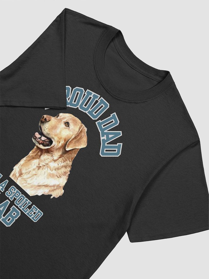 Proud Dad of a Spoiled Lab - Labrador Retriever Dad T-Shirt product image (2)