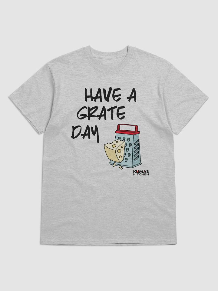 Have a Grate Day T-shirt product image (1)