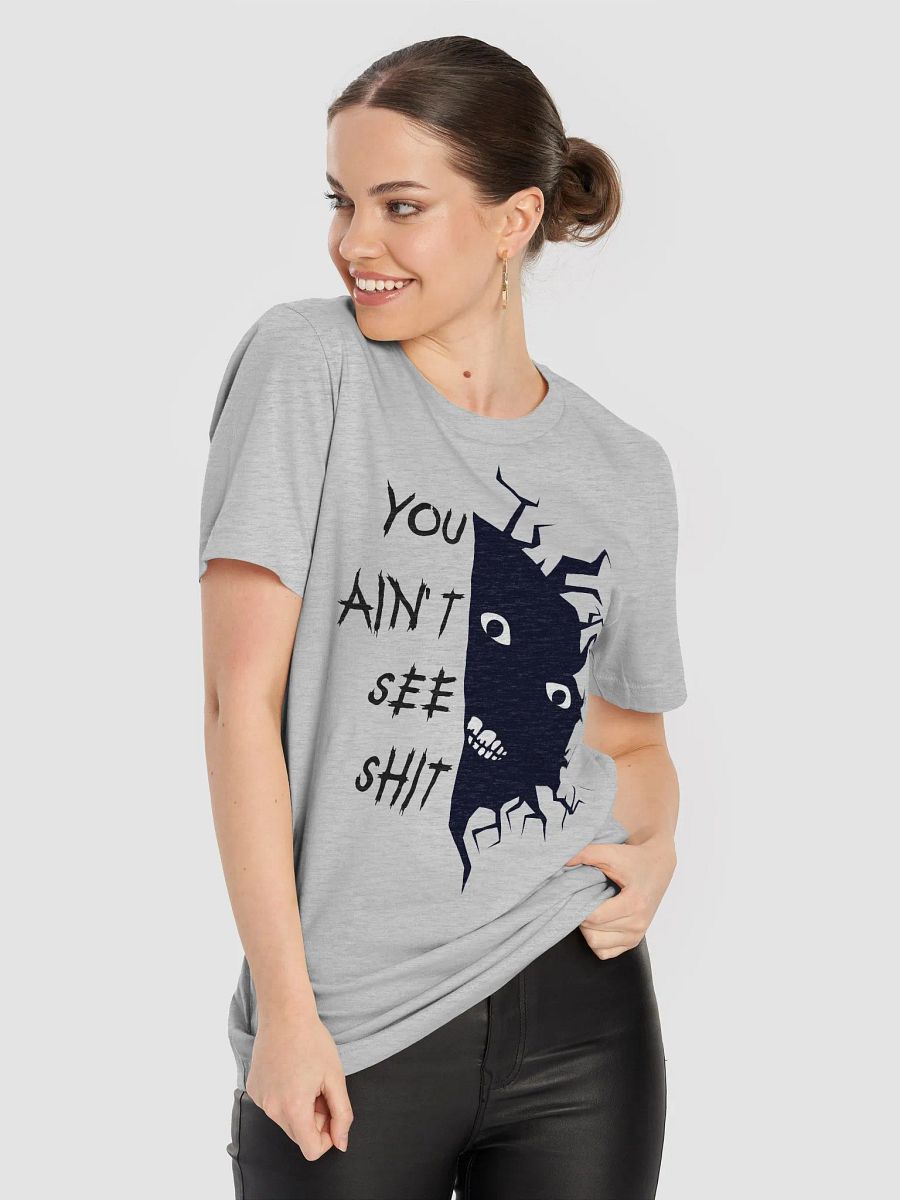 You Ain't See SHH T-Shirt (Dark) product image (83)
