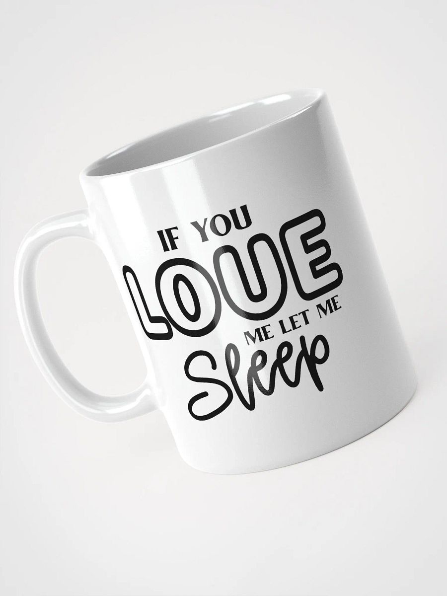 If You Love Me Let Me Sleep Mug product image (3)