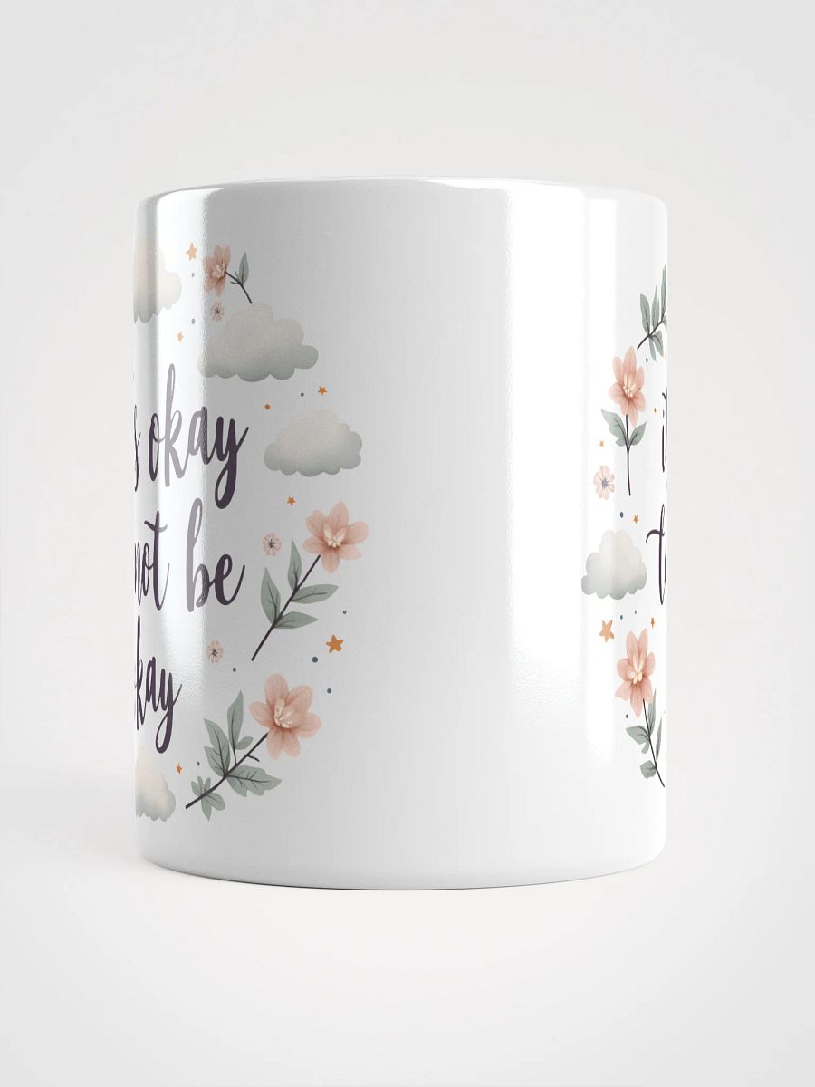 It's Okay to Not Be Okay  Mug – Your Daily Reminder of Self-Love and Resilience product image (5)