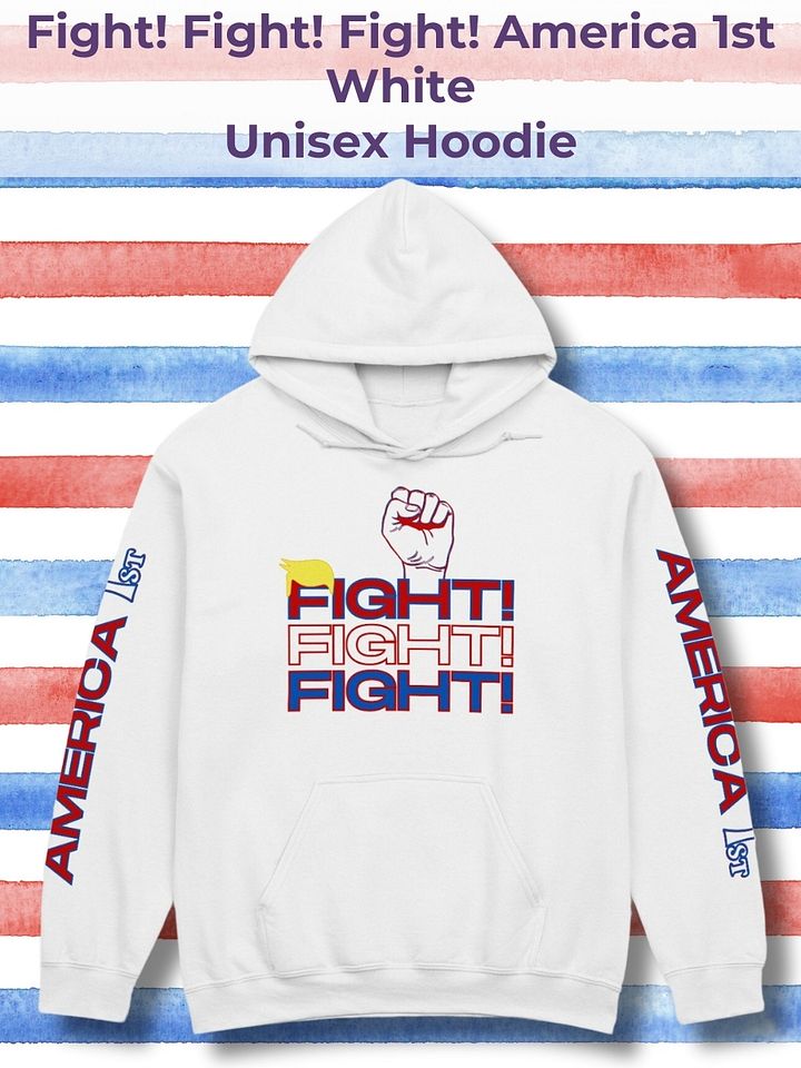 Fight! Fight! Fight! Trump America First Hoodie product image (1)