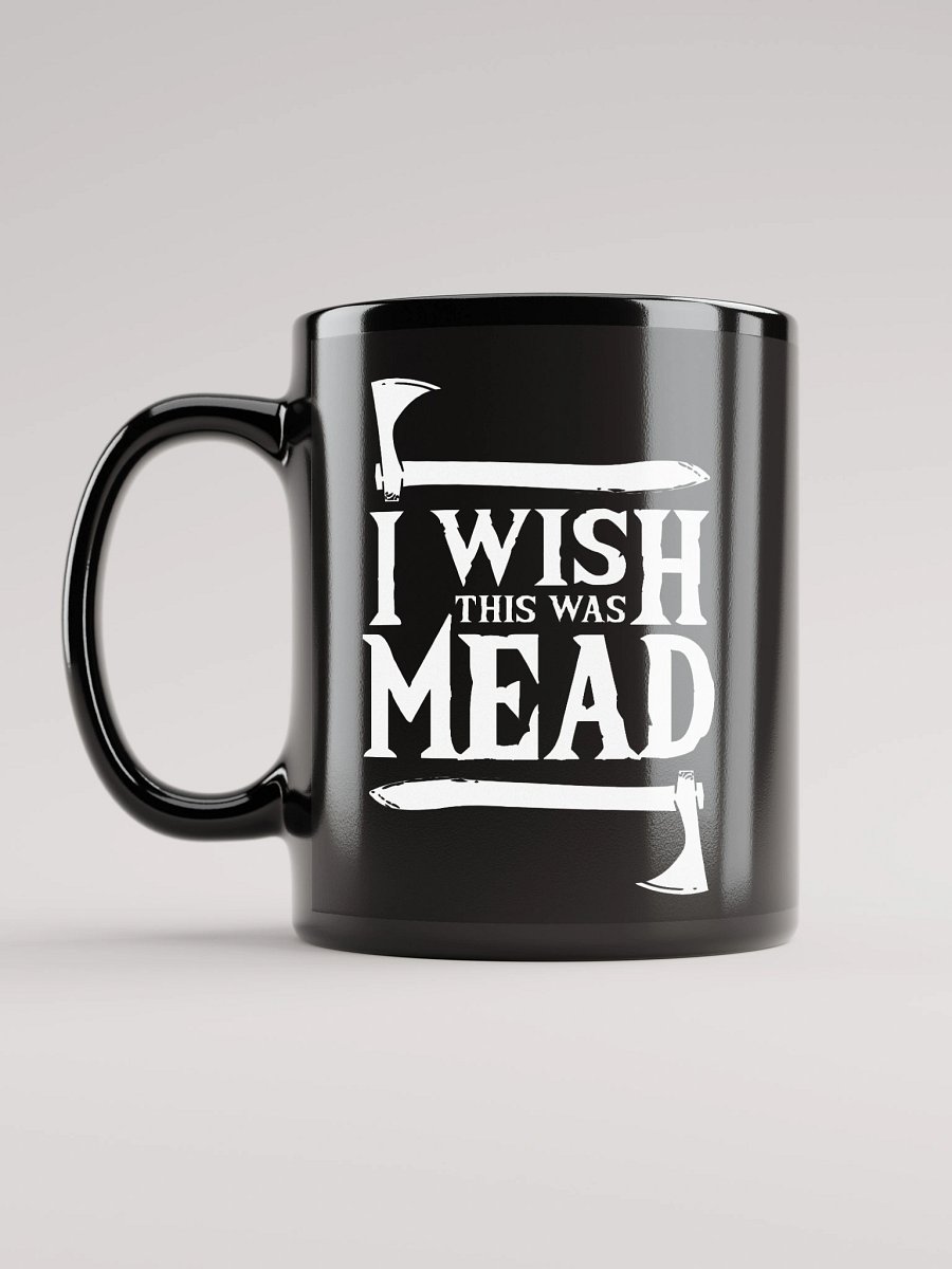 Coffee Mug - I Wish This Was Mead product image (6)