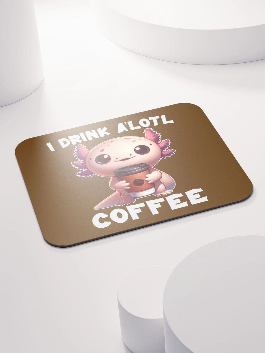 I Drink A'lotl Coffee Mousepad product image (4)