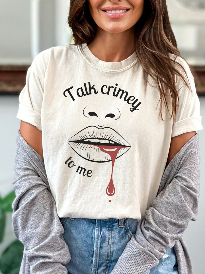 Talk Crimey to Me. Sassy T-Shirt For True Crime Lovers product image (25)