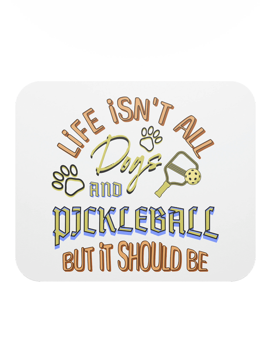 Life Isnt All Dogs And Pickleball Paddle Mouse Pad product image (1)