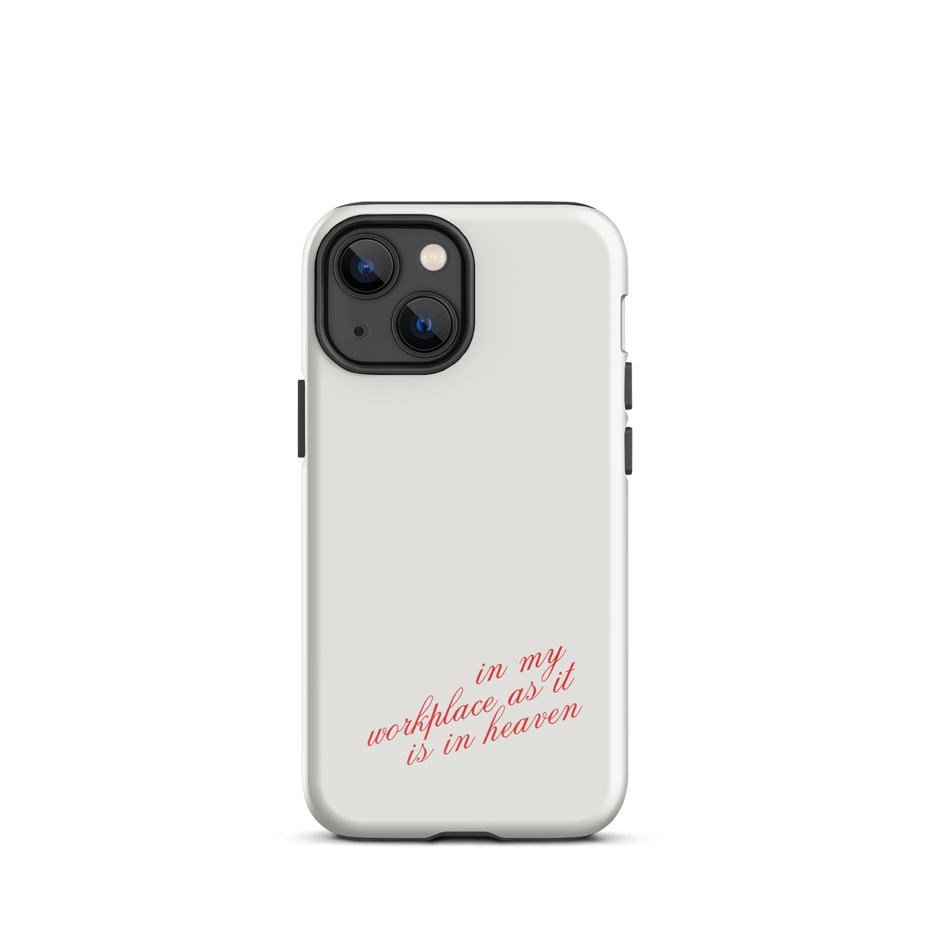In My Workplace As It Is In Heaven Tough iPhone® Case product image (2)
