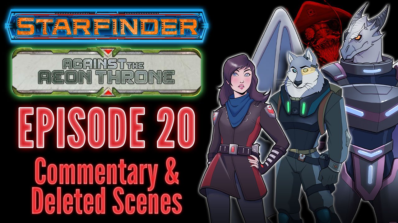 Bonus Content | Starfinder: Against the Aeon Throne | 20: The Gosclaw | Commentary & Deleted Scenes (Audio Only) product image (1)