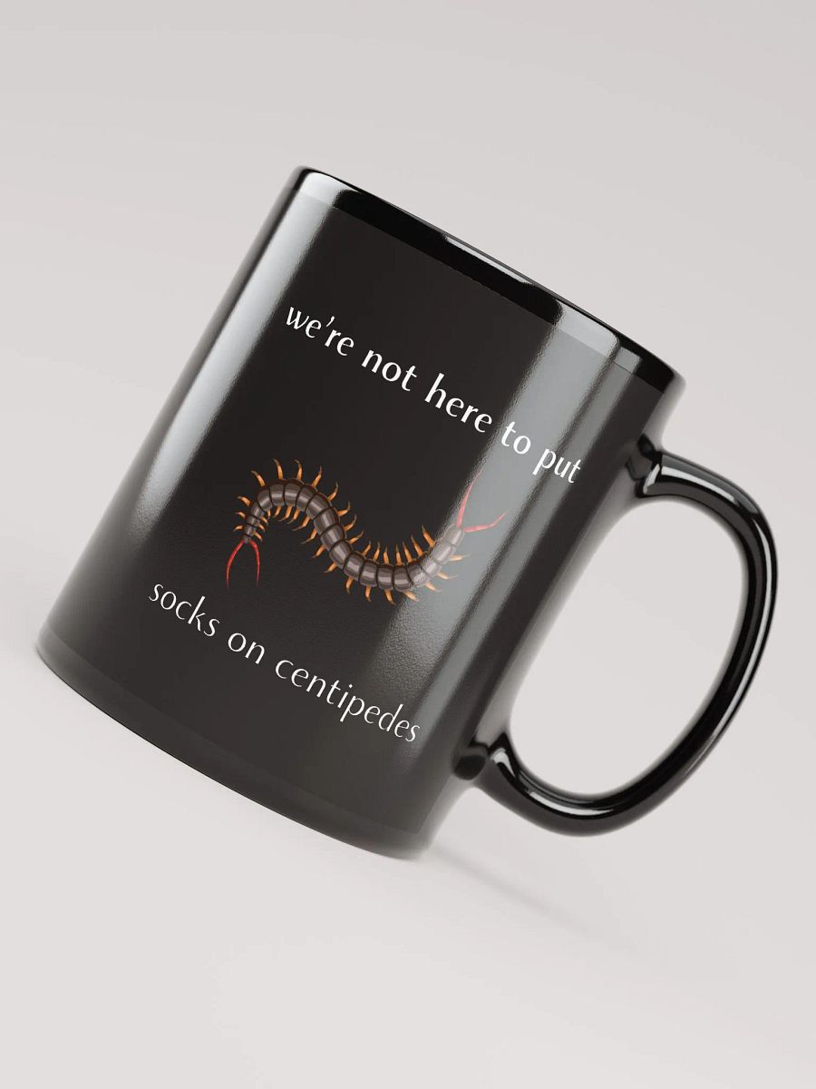 We're Not Here to Put Socks on Centipedes Mug product image (4)