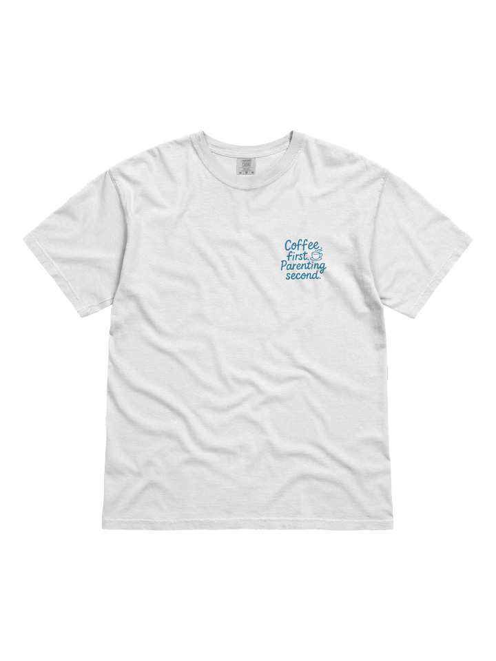 Coffee First, Parenting Second T-Shirt product image (1)