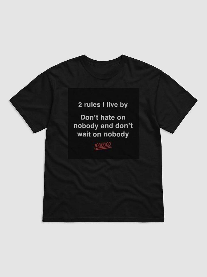 2 RULES I LIVE BY,DON'T HATE ON NOBODY AND DON'Y WAIT ON NOBODY product image (1)