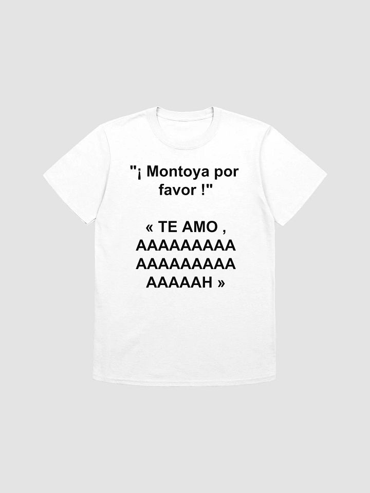 "¡ Montoya por favor !" « TE AMO , AAAAAAAAAAAAAAAAAAAAAAAH » T-Shirt product image (1)