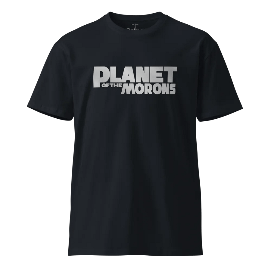 Planet of the Morons - Unisex Premium T-Shirt product image (1)
