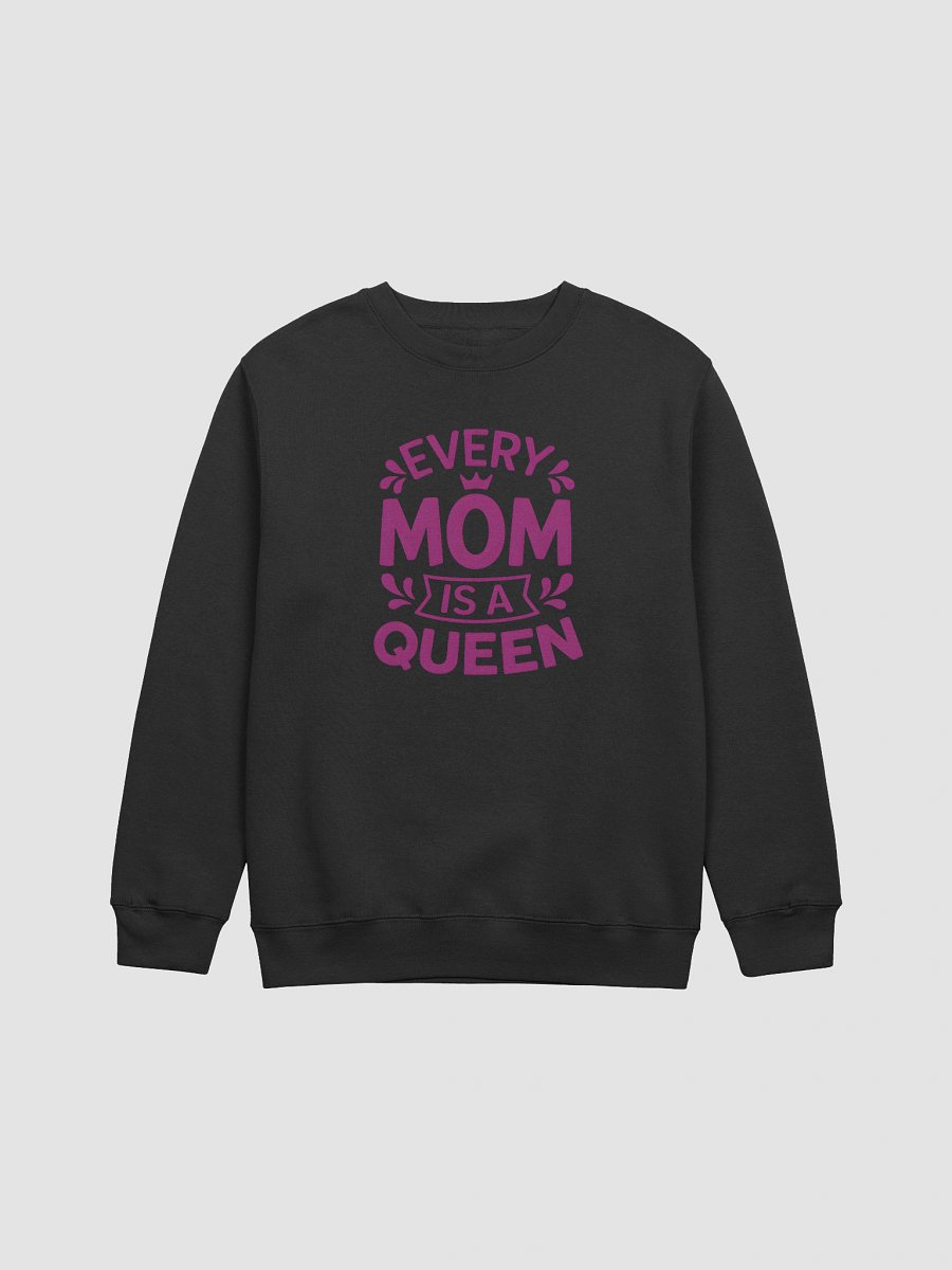Every Mom Is a Queen Crewneck Sweatshirt – Bold Graphic Mom Gift product image (1)