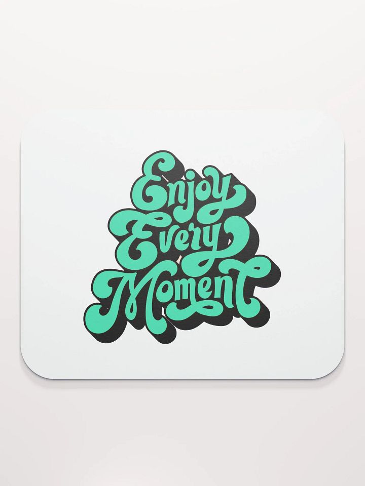 Enjoy Every Moment Mouse Pad product image (2)