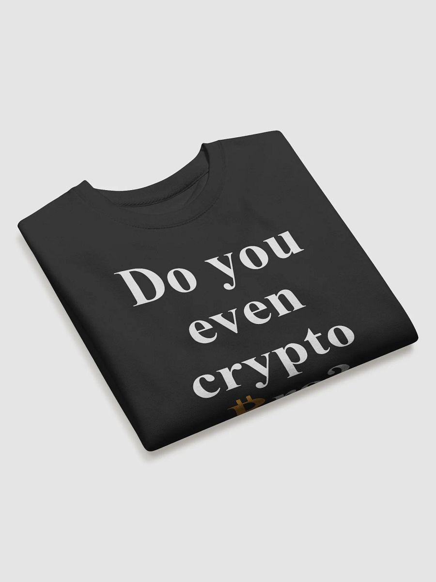 Do You Even Crypto Bro Sweat Shirt for Bitcoin Lovers product image (15)