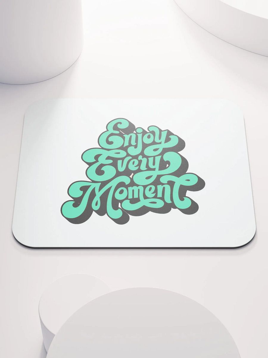 Enjoy Every Moment Mouse Pad product image (1)