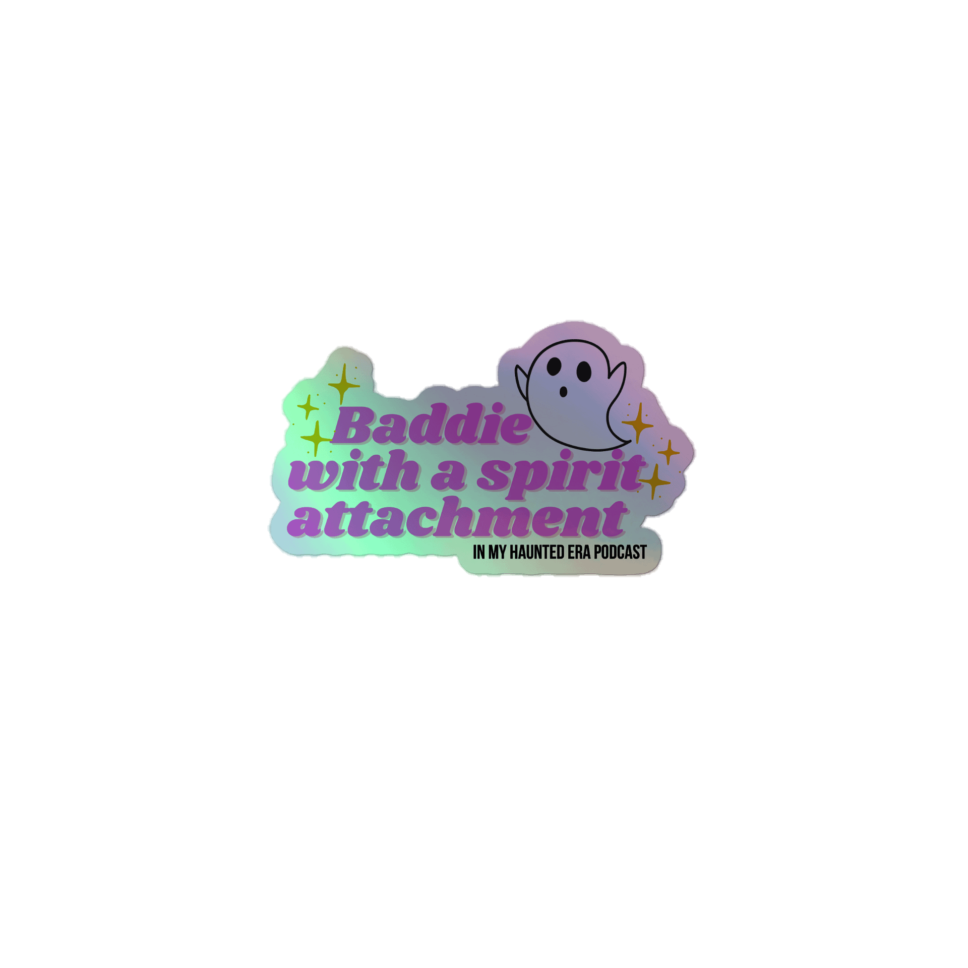 'Baddie with a spirit attachment' Holographic Sticker product image (1)