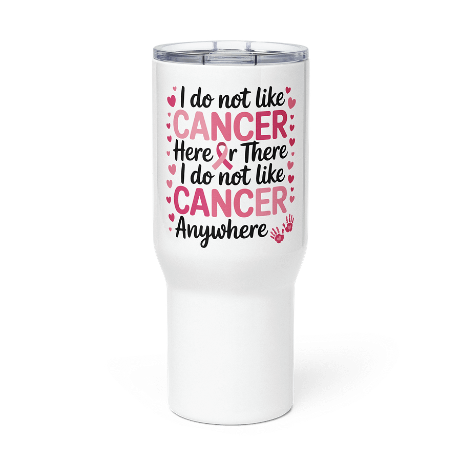 I Do Not Like Cancer Anywhere Tumbler - 20oz 40oz Cancer Awareness Travel Mug - Anti-Cancer Gift product image (3)