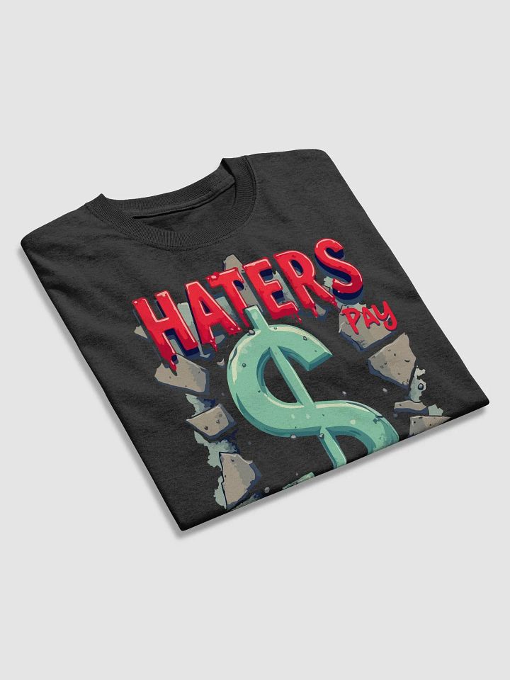 Haters Pay Rent T-Shirt product image (2)